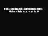 [PDF Download] Guide to North American Steam Locomotives (Railroad Reference Series No. 8)