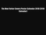 [PDF Download] The New Yorker Covers Poster Calendar 2016 (2016 Calendar) [PDF] Online