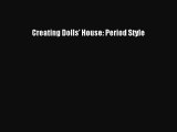 PDF Download Creating Dolls' House: Period Style PDF Online