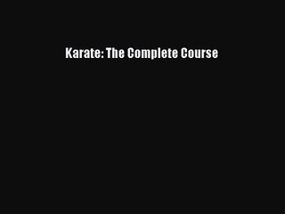 [PDF Download] Karate: The Complete Course [Read] Online