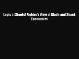[PDF Download] Logic of Steel: A Fighter's View of Blade and Shank Encounters [PDF] Online