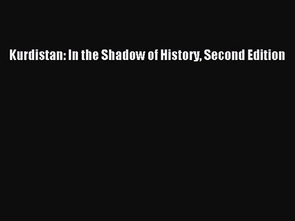 [PDF Download] Kurdistan: In the Shadow of History Second Edition [Read] Full Ebook