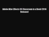 Adobe After Effects CC Classroom in a Book (2014 Release) [Read] Online