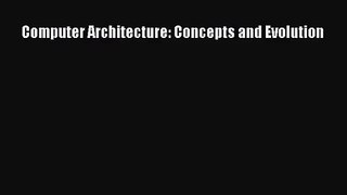 Computer Architecture: Concepts and Evolution [Download] Full Ebook