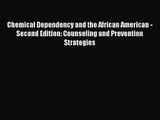 [PDF Download] Chemical Dependency and the African American - Second Edition: Counseling and