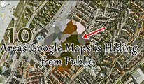 10 Areas Google Maps is Hiding From Public