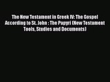 Read The New Testament in Greek IV: The Gospel According to St. John : The Papyri (New Testament