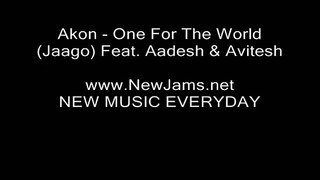Akon - One For The World (Jaago) Feat. Aadesh _ Avitesh