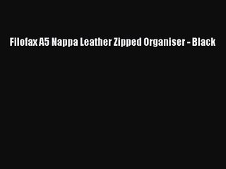 [PDF Download] Filofax A5 Nappa Leather Zipped Organiser - Black [PDF] Online