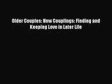 PDF Download Older Couples: New Couplings: Finding and Keeping Love in Later Life Download