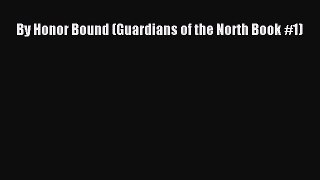By Honor Bound (Guardians of the North Book #1) [Download] Full Ebook