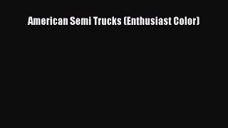 [PDF Download] American Semi Trucks (Enthusiast Color) [PDF] Full Ebook