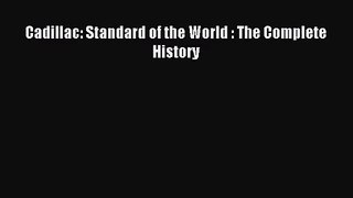 [PDF Download] Cadillac: Standard of the World : The Complete History [Download] Online