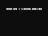 [PDF Download] Korean Kung Fu: The Chinese Connection [PDF] Full Ebook