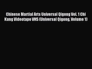 [PDF Download] Chinese Martial Arts Universal Qigong Vol. 1 Chi Kung Videotape VHS (Universal