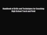 [PDF Download] Handbook of Drills and Techniques for Coaching High School Track and Field [Download]