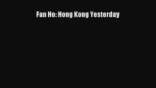 [PDF Download] Fan Ho: Hong Kong Yesterday [Download] Online