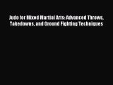 [PDF Download] Judo for Mixed Martial Arts: Advanced Throws Takedowns and Ground Fighting Techniques