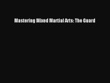 [PDF Download] Mastering Mixed Martial Arts: The Guard [PDF] Online