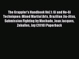 [PDF Download] The Grappler's Handbook Vol.1: Gi and No-Gi Techniques: Mixed Martial Arts Brazilian