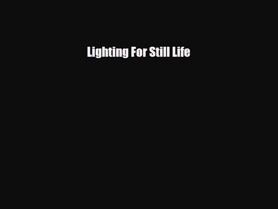 PDF Download Lighting For Still Life PDF Full Ebook