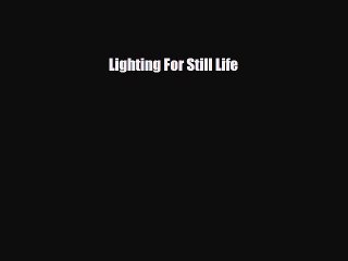 PDF Download Lighting For Still Life PDF Full Ebook
