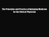 [PDF Download] The Principles and Practice of Antiaging Medicine for the Clinical Physician