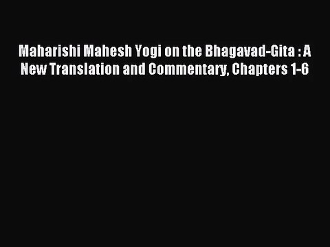 [PDF Download] Maharishi Mahesh Yogi on the Bhagavad-Gita : A New Translation and Commentary