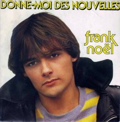 Frank Noël - Donne-moi des nouvelles  l'originale
