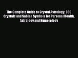 [PDF Download] The Complete Guide to Crystal Astrology: 360 Crystals and Sabian Symbols for