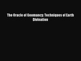 [PDF Download] The Oracle of Geomancy: Techniques of Earth Divination [Download] Online