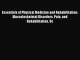 [PDF Download] Essentials of Physical Medicine and Rehabilitation: Musculoskeletal Disorders