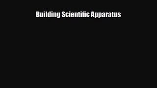 PDF Download Building Scientific Apparatus PDF Full Ebook