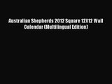 [PDF Download] Australian Shepherds 2012 Square 12X12 Wall Calendar (Multilingual Edition)