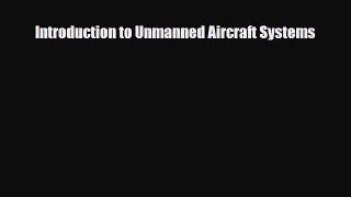 PDF Download Introduction to Unmanned Aircraft Systems Download Full Ebook