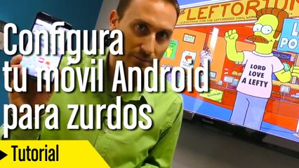 Cómo configurar un movil Android para zurdos
