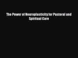 [PDF Download] The Power of Neuroplasticity for Pastoral and Spiritual Care [Read] Full Ebook
