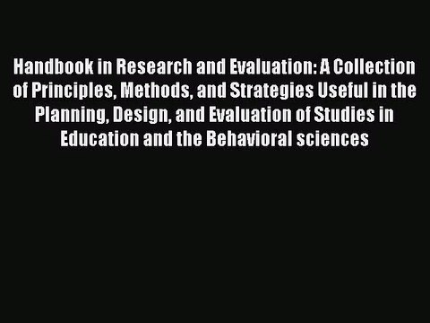 [PDF Download] Handbook in Research and Evaluation: A Collection of Principles Methods and