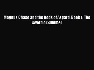 [PDF Download] Magnus Chase and the Gods of Asgard Book 1: The Sword of Summer [Download] Full