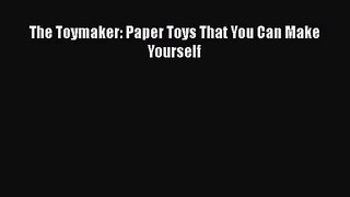 PDF Download The Toymaker: Paper Toys That You Can Make Yourself Read Full Ebook