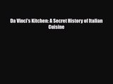 PDF Download Da Vinci's Kitchen: A Secret History of Italian Cuisine Read Full Ebook