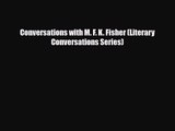 PDF Download Conversations with M. F. K. Fisher (Literary Conversations Series) Read Full Ebook