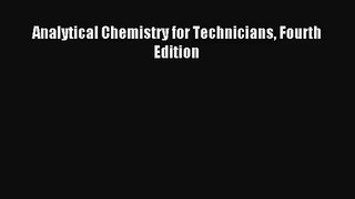 [PDF Download] Analytical Chemistry for Technicians Fourth Edition [Read] Online