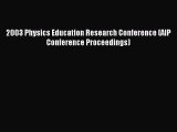 [PDF Download] 2003 Physics Education Research Conference (AIP Conference Proceedings) [PDF]