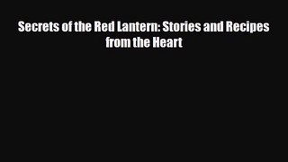 PDF Download Secrets of the Red Lantern: Stories and Recipes from the Heart Read Online