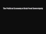 PDF Download The Political Economy of Arab Food Sovereignty PDF Full Ebook