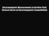 [PDF Download] Electromagnetic Measurements in the Near Field (Scitech Series on Electromagnetic