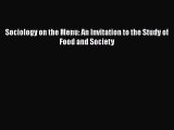 PDF Download Sociology on the Menu: An Invitation to the Study of Food and Society Read Full