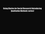 [PDF Download] Using Diaries for Social Research (Introducing Qualitative Methods series) [Read]