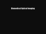 [PDF Download] Biomedical Optical Imaging [Read] Full Ebook